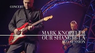 Mark Knopfler  Our ShangriLa AVO Session 2007  Official Live Video [upl. by Lindy]