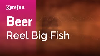 Beer  Reel Big Fish  Karaoke Version  KaraFun [upl. by Oloapnaig]