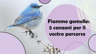 Fiamma gemella o narcisista patologico 5 canzoni per il percorso di Fiamme Gemelle [upl. by Ainegul]