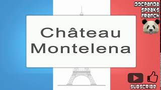 Château Montelena  How To Pronounce  French Native Speaker [upl. by Zetrac]