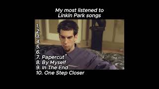 My Top Listened To Linkin Park Songs rock linkinpark numetal [upl. by Adiaz277]