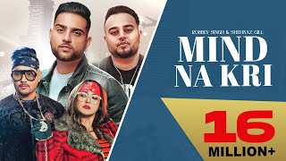 Mind Na Kri  Robbey Singh ft Shehnaz Gill  Karan Aujla  Deep Jandu  Latest Punjabi Songs 2020 [upl. by Abott]