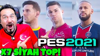 RONALDO MESSI NEYMAR YOK ARTIK 7X SİYAH TOP GELDİ  PES 2021 SİYAH TOP AÇILIMI [upl. by Uno520]