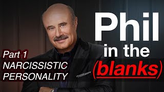 Phil in the Blanks Narcissistic Personality  Toxic Personalities in the Real World PART 1 [upl. by Itram968]