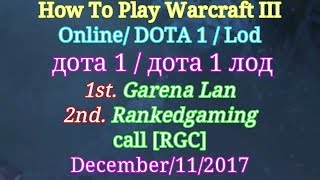 How To Play Dota 1 Lod or Warcraft III Online Garena Lan and RankedGaming RGC 2017 [upl. by Pevzner]