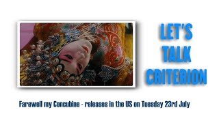 LETS TALK CRITERION  FAREWELL MY CONCUBINE ON 4K UHD [upl. by Annohsal15]