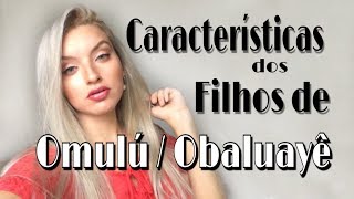 Características dos filhos de OmuluObaluayê [upl. by Ailalue]