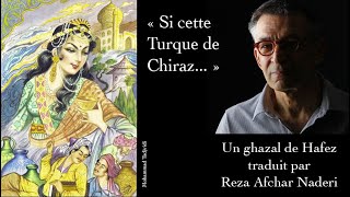 quotSi cette Turque de Chirazquot  Un poème de Hafez traduit par Reza Afchar Naderi [upl. by Bayard]