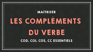 LES COMPLÉMENTS DU VERBE  COD COI COS et CC essentiels [upl. by Lenwood]