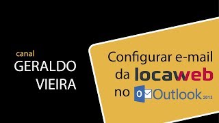 Configurar email da LocaWeb no Outlook 2013 [upl. by Dalpe202]