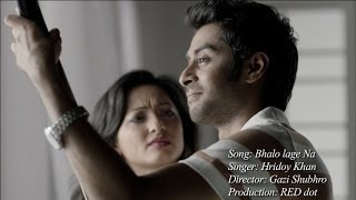 Hridoy Khan  Bhalo Lage Na Official Video [upl. by Kcin]