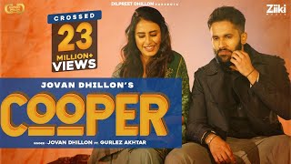 Cooper Official Video Jovan Dhillon Ft Gurlej Akhtar  Dilpreet Dhillon  New Punjabi Songs 2021 [upl. by Maure287]