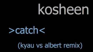 Kosheen  Catch Kyau vs Albert Remix [upl. by Otto]