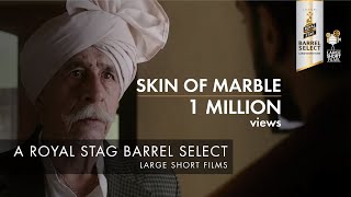 SKIN OF MARBLE I NASEERUDDIN SHAH I PANKUJ PARASHAR I ROYAL STAG BARREL SELECT LARGE SHORT FILMS [upl. by Attenohs]