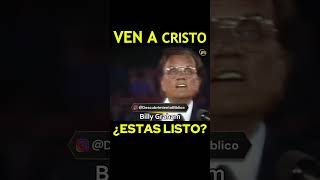 Ven a Cristo ¿Estás Listo  Billy Graham [upl. by Tatiania]