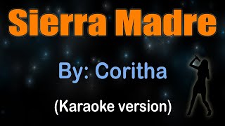 SIERRA MADRE  Coritha KARAOKE VERSION [upl. by Pinkham]