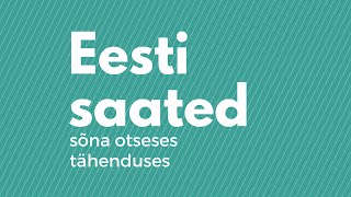 EESTI SAATED SÕNA OTSESES TÄHENDUSES [upl. by Ahseinat]