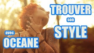 TROUVER son STYLE avec OCEANE [upl. by Sana]