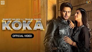 Koka  Mankirt Aulakh  Official Video Pranjal Dahiya  New Punjabi Song 2024  Koka Song [upl. by Margaretta]