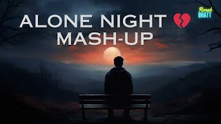 Alone Night💔 Mashup l Lofi pupil  Bollywood spongs  Chillout Lofi Mix [upl. by Anuhsal3]