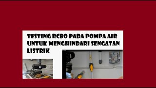 Testing RCBO Pada pompa air untuk menghindari sengatan listrik [upl. by Acsisnarf973]