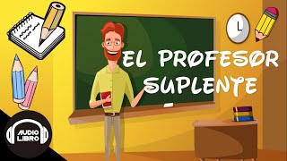 Audiolibro  El profesor suplente [upl. by Yrac]