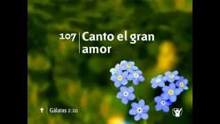 107 Canto el gran amor  Nuevo Himnario Adventista [upl. by Delila]