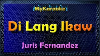 DI LANG IKAW  Karaoke version in the style of JURIS FERNANDEZ [upl. by Neddy473]