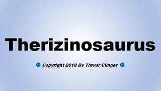 How To Pronounce Therizinosaurus [upl. by Ardnuasac654]