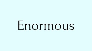 Enormous  Enormous Meaning  Pronunciation of Enormous  English Word of the Day [upl. by Nwahsauq]