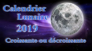 CALENDRIER LUNAIRE 2019 LUNE CROISSANTE DÉCROISSANTE DATE [upl. by Uziel]