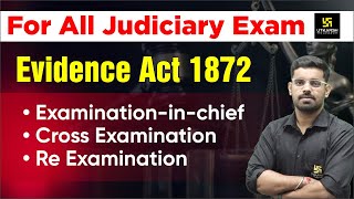 Indian Evidence Act 1872 Examinationinchief  Cross Examination  Re Examination Judiciary Exams [upl. by Orferd]