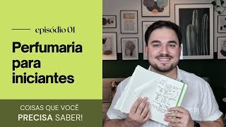 Perfumaria para iniciantes coisas que você PRECISA saber  Episódio 1  Caio Mecca [upl. by Wirth]