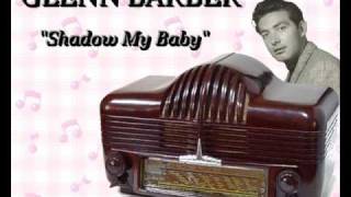 GLENN BARBER  quotShadow My Babyquot [upl. by Siron]