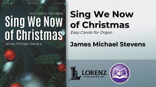 Sing We Now of Christmas  James Michael Stevens [upl. by Eydie]