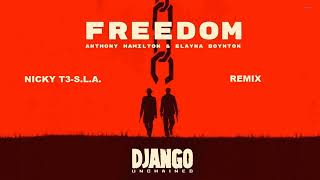 Anthony Hamilton amp Elayna Boynton  Freedom Nicky T3SLA Remix Django Unchained [upl. by Gibrian]