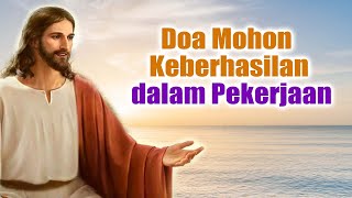 Doa Mohon Keberhasilan dalam Pekerjaan  Didoakan Sebelum Bekerja   Doa Katolik  Doa Devosi [upl. by Milissa]