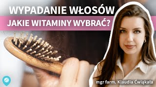 Co stosować na WYPADANIE WŁOSÓW i jakie witaminy na włosy są skuteczne Przyczyny wypadania włosów [upl. by Nolrah]