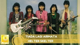 Helter Skelter  Tiada Lagi Airmata Official Audio [upl. by Nnail]