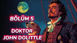 Doktor John Dolittle Hayvanlarla Konuşan Doktorun Efsanevi Hikayesi  BÖLÜM 5  Masal dinle [upl. by Drogin]