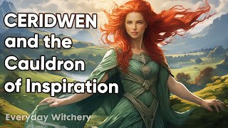 CERIDWEN the Enchantress Her Cauldron and the Birth of Taliesin  How to work with her [upl. by Roldan954]