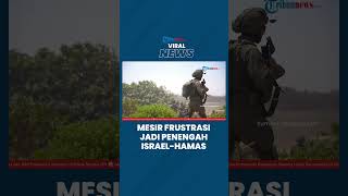 Mesir Frustrasi Jadi Jembatan IsraelHamas Tuding Tel Aviv Tak Punya Kemauan Akhiri Perang Gaza [upl. by Gregorio674]