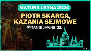 Matura ustna 2024  Kazania sejmowe Piotra Skargi  opracowanie pytania jawnego 23 [upl. by Ardle]