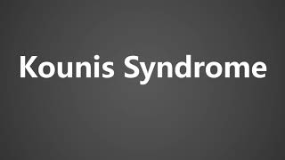 How To Pronounce Kounis Syndrome [upl. by Byrd]