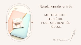 Mes objectifs bienêtre pour une rentrée réussie [upl. by Lehcir]