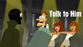 Phineas and Ferb  Talk to Him [upl. by Houston]