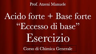 quotEsercizio  Reazione tra Acido Forte e Base forte  Eccesso di Basequot ProfAtzeni ISCRIVITI [upl. by Connie]