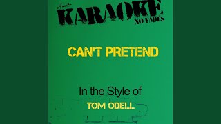 Cant Pretend In the Style of Tom Odell Karaoke Version [upl. by Ecirad895]