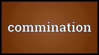 Commination Meaning [upl. by Serafine230]