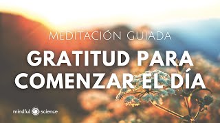 🎧Gratitud para comenzar el día  Meditación guiada 💙 Mindful Science  Mindfulness [upl. by Loseff415]